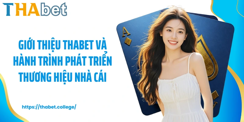 Giới thiệu Thabet và hành trình phát triển thương hiệu nhà cái