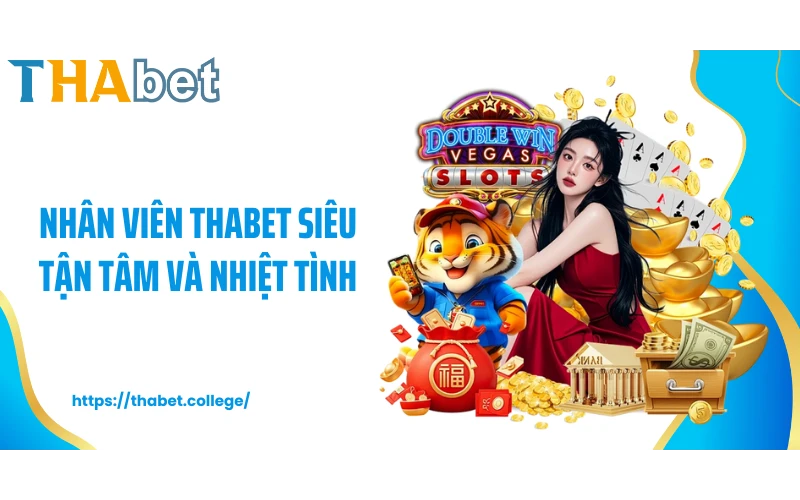 Nhân viên THABET siêu tận tâm và nhiệt tình