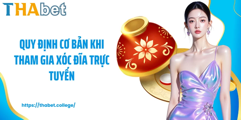 Quy định cơ bản khi tham gia xóc đĩa trực tuyến